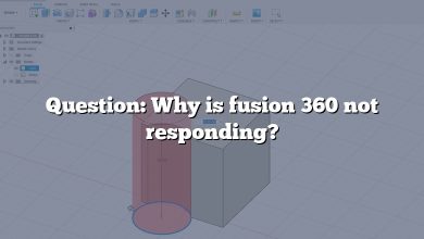 Question: Why is fusion 360 not responding?