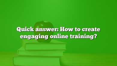 Quick answer: How to create engaging online training?