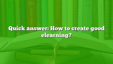 Quick answer: How to create good elearning?