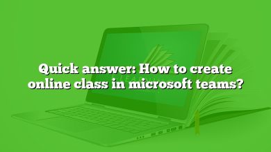 Quick answer: How to create online class in microsoft teams?