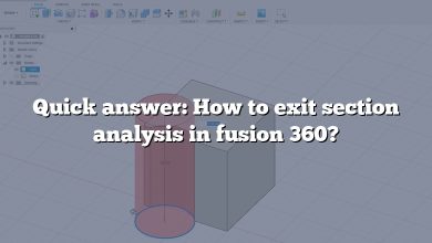 Quick answer: How to exit section analysis in fusion 360?