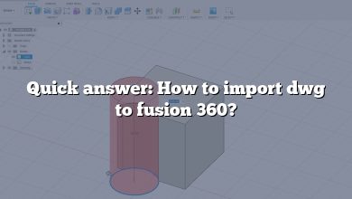 Quick answer: How to import dwg to fusion 360?