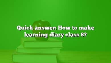 Quick answer: How to make learning diary class 8?