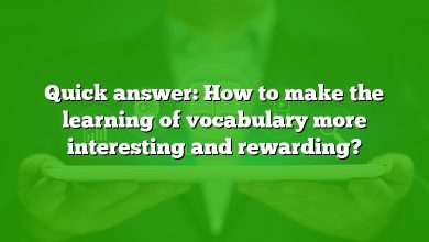 Quick answer: How to make the learning of vocabulary more interesting and rewarding?