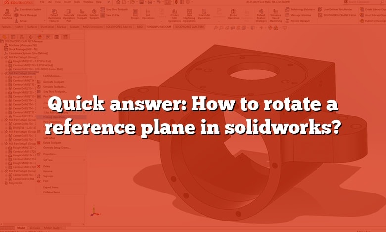 Quick answer: How to rotate a reference plane in solidworks?