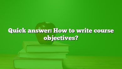 Quick answer: How to write course objectives?