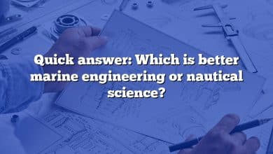 Quick answer: Which is better marine engineering or nautical science?