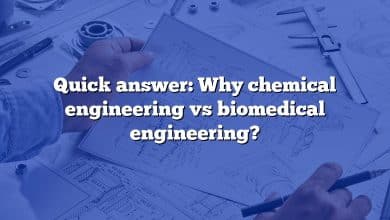 Quick answer: Why chemical engineering vs biomedical engineering?