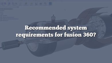 Recommended system requirements for fusion 360?