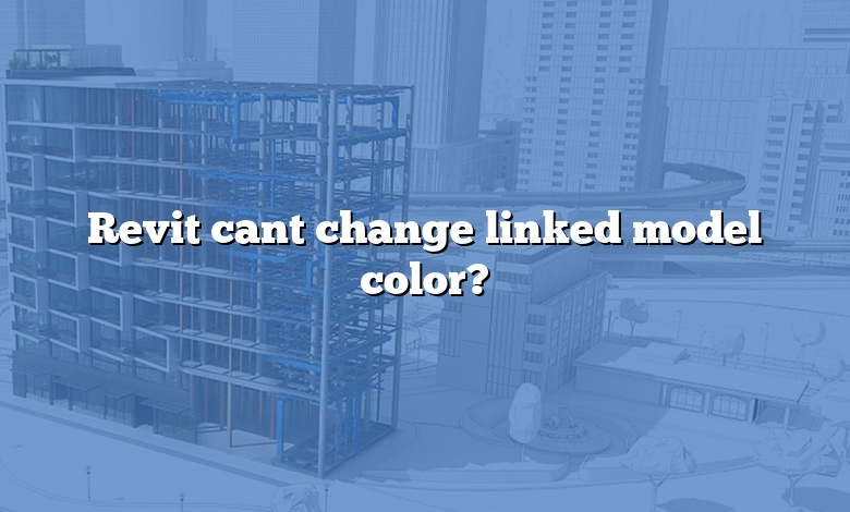 revit-cant-change-linked-model-color