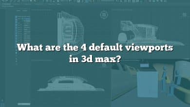 What are the 4 default viewports in 3d max?