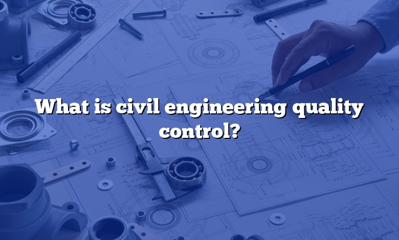 What is civil engineering quality control?