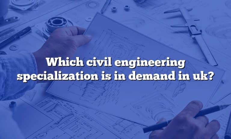 which-civil-engineering-specialization-is-in-demand-in-uk