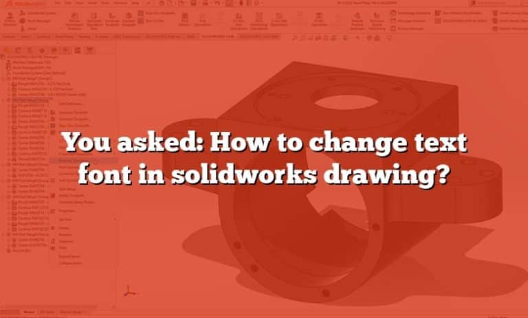 You Asked How To Change Text Font In Solidworks Drawing