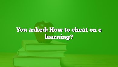 You asked: How to cheat on e learning?