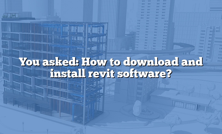 You asked: How to download and install revit software?