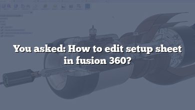 You asked: How to edit setup sheet in fusion 360?