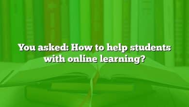 You asked: How to help students with online learning?