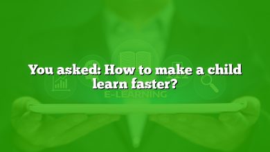 You asked: How to make a child learn faster?