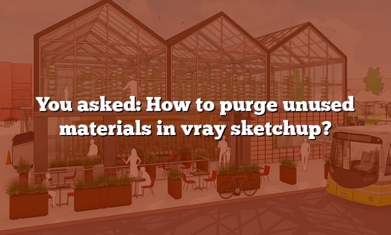 you-asked-how-to-purge-unused-materials-in-vray-sketchup