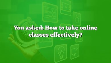 You asked: How to take online classes effectively?