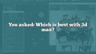 You asked: Which is best with 3d max?